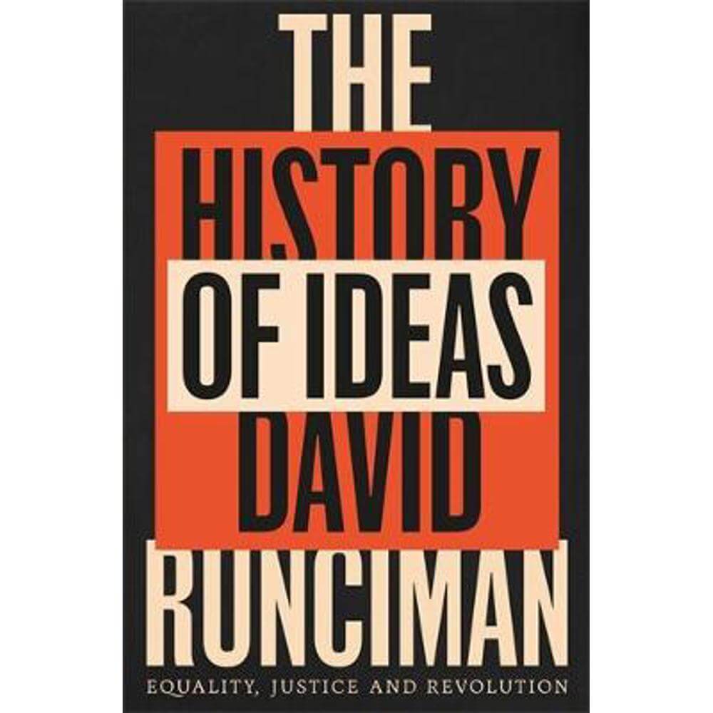 The History of Ideas: Equality, Justice and Revolution (Hardback) - David Runciman